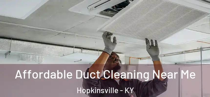 Affordable Duct Cleaning Near Me Hopkinsville - KY
