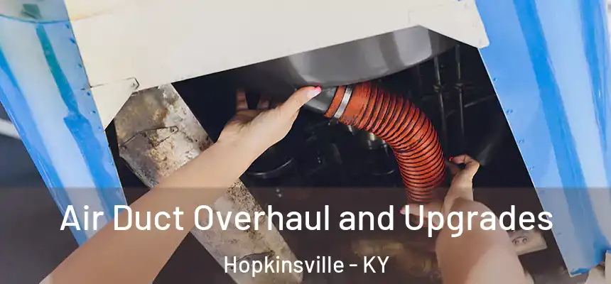  Air Duct Overhaul and Upgrades Hopkinsville - KY