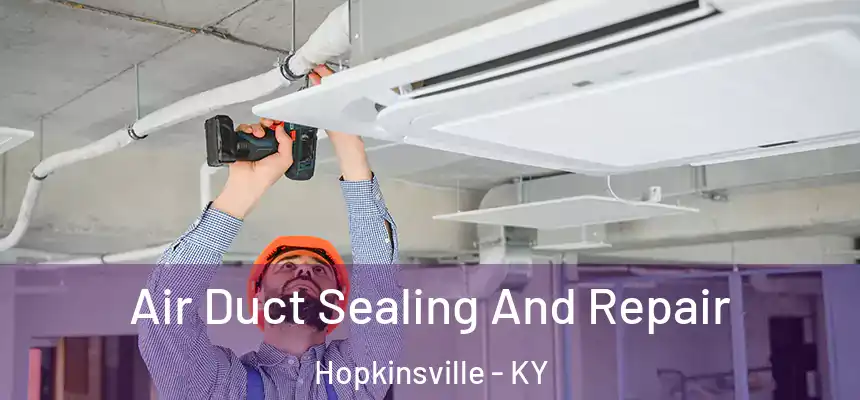  Air Duct Sealing And Repair Hopkinsville - KY