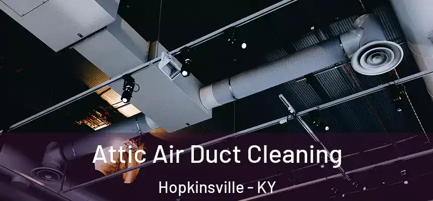  Attic Air Duct Cleaning Hopkinsville - KY