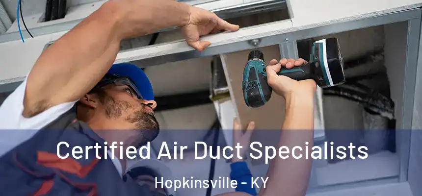  Certified Air Duct Specialists Hopkinsville - KY