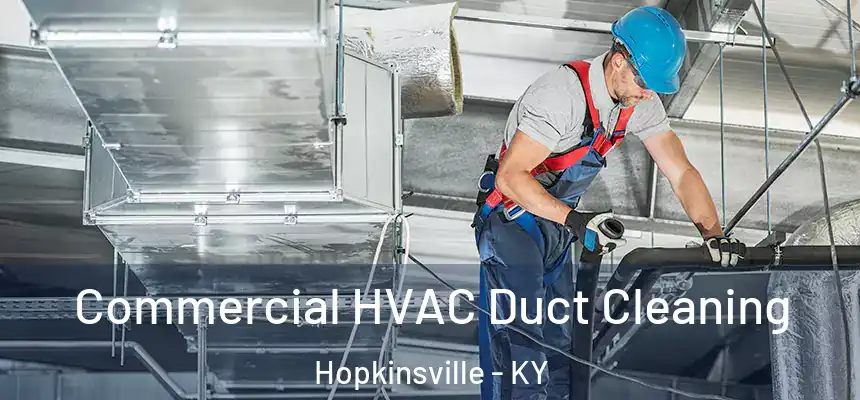 Commercial HVAC Duct Cleaning Hopkinsville - KY