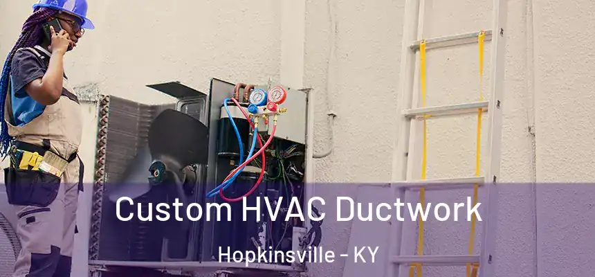  Custom HVAC Ductwork Hopkinsville - KY