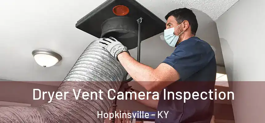  Dryer Vent Camera Inspection Hopkinsville - KY