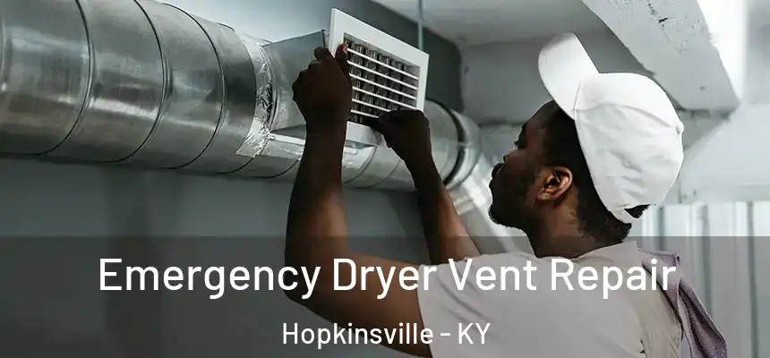 Emergency Dryer Vent Repair Hopkinsville - KY