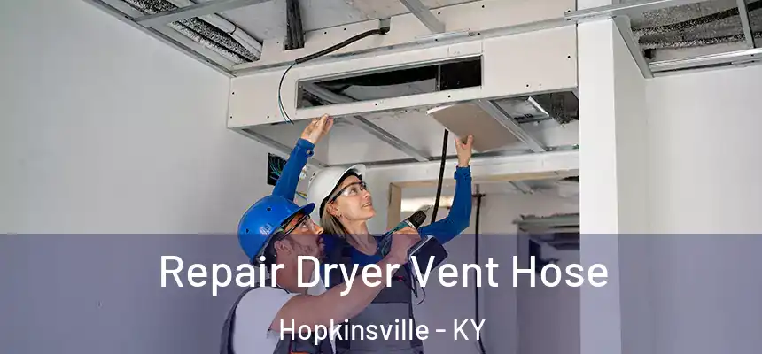  Repair Dryer Vent Hose Hopkinsville - KY
