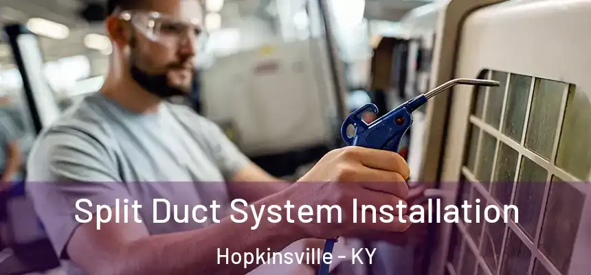 Split Duct System Installation Hopkinsville - KY