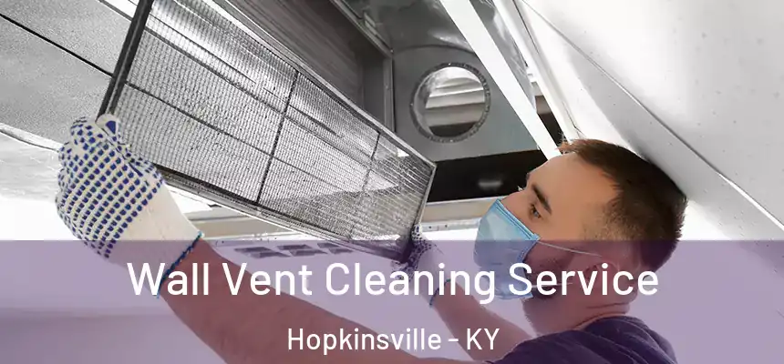  Wall Vent Cleaning Service Hopkinsville - KY