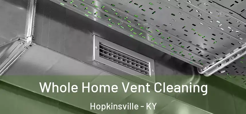  Whole Home Vent Cleaning Hopkinsville - KY